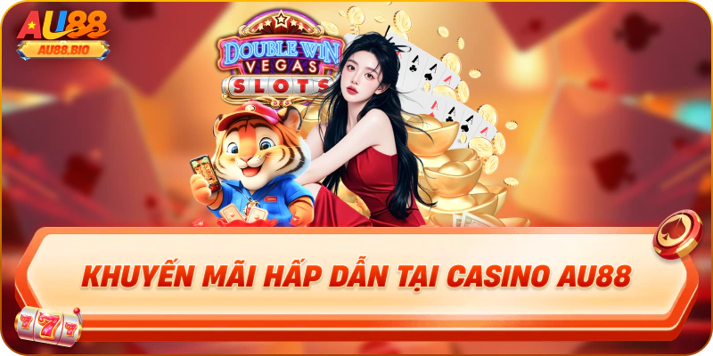 Khuyến mãi hấp dẫn tại casino au88