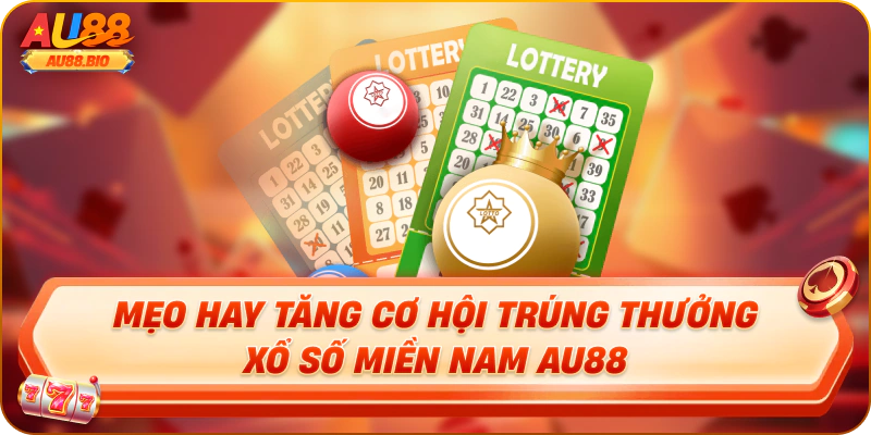Mẹo hay tăng cơ hội trúng thưởng xổ số miền nam au88
