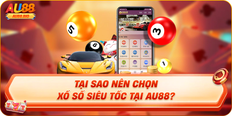Tại sao nên chọn xổ số siêu tốc tại au88?